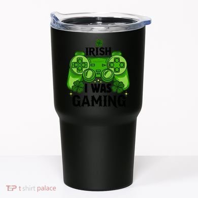 Funny St Patricks Day Irish I Was Gaming Tumbler
