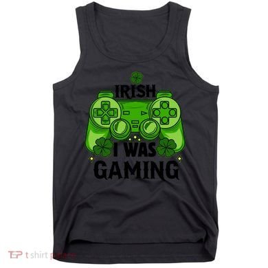 Funny St Patricks Day Irish I Was Gaming Tank Top