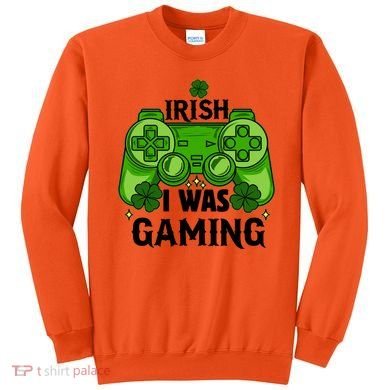 Funny St Patricks Day Irish I Was Gaming Sweatshirt