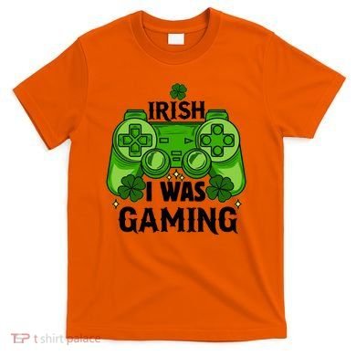 Funny St Patricks Day Irish I Was Gaming T-Shirt