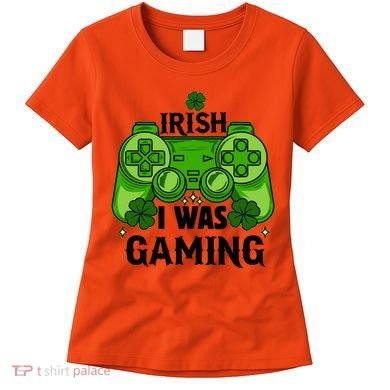 Funny St Patricks Day Irish I Was Gaming Women's T-Shirt