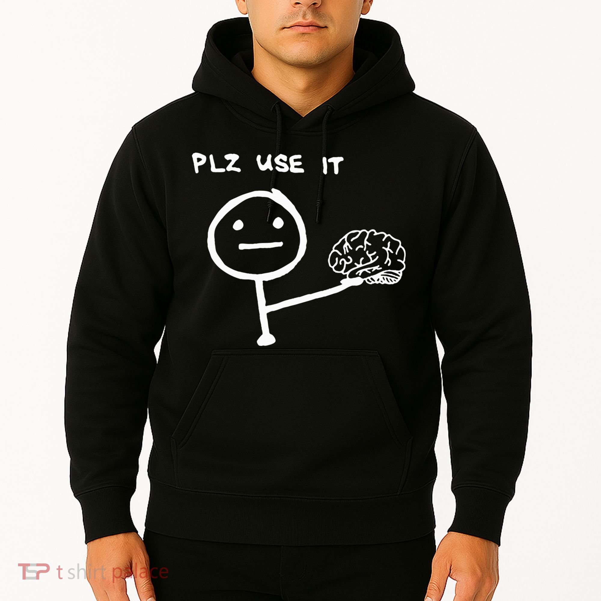 Funny Saying Plz Use It Use Your Brain Hoodie