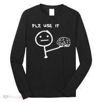 Funny Saying Plz Use It Use Your Brain Long Sleeve Shirt thumb 0