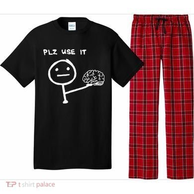 Funny Saying Plz Use It Use Your Brain Pajama Set