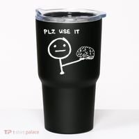 Funny Saying Plz Use It Use Your Brain Tumbler thumb 0
