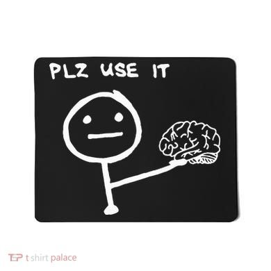 Funny Saying Plz Use It Use Your Brain Mousepad