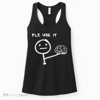 Funny Saying Plz Use It Use Your Brain Women's Tank Top thumb 0
