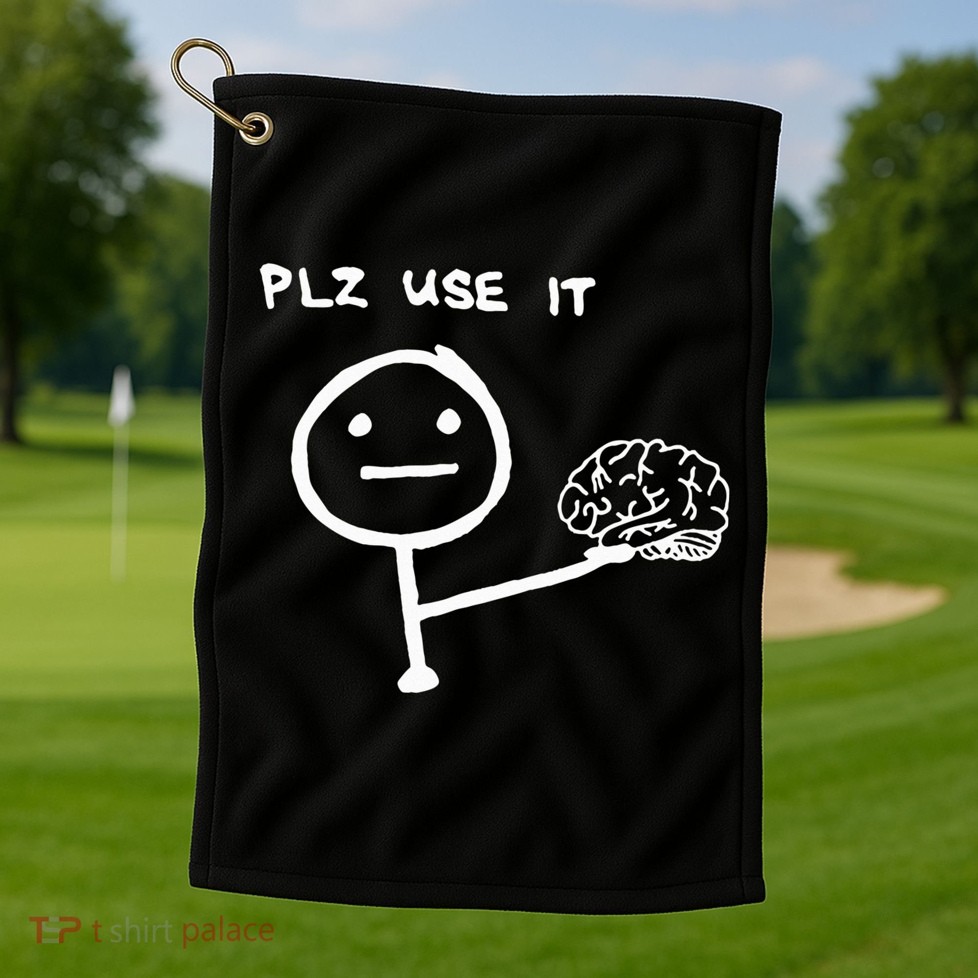 Funny Saying Plz Use It Use Your Brain Golf Towel