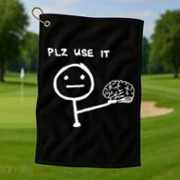 Funny Saying Plz Use It Use Your Brain Golf Towel thumb 1