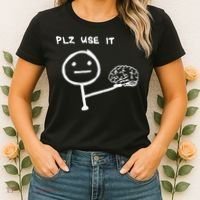 Funny Saying Plz Use It Use Your Brain Women's T-Shirt thumb 2