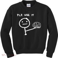 Funny Saying Plz Use It Use Your Brain Kids Sweatshirt thumb 0