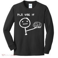 Funny Saying Plz Use It Use Your Brain Kids Long Sleeve Shirt thumb 0