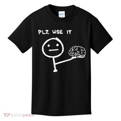 Funny Saying Plz Use It Use Your Brain Kids T-Shirt