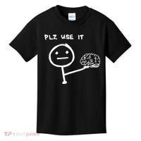 Funny Saying Plz Use It Use Your Brain Kids T-Shirt thumb 0