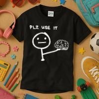 Funny Saying Plz Use It Use Your Brain Kids T-Shirt thumb 3