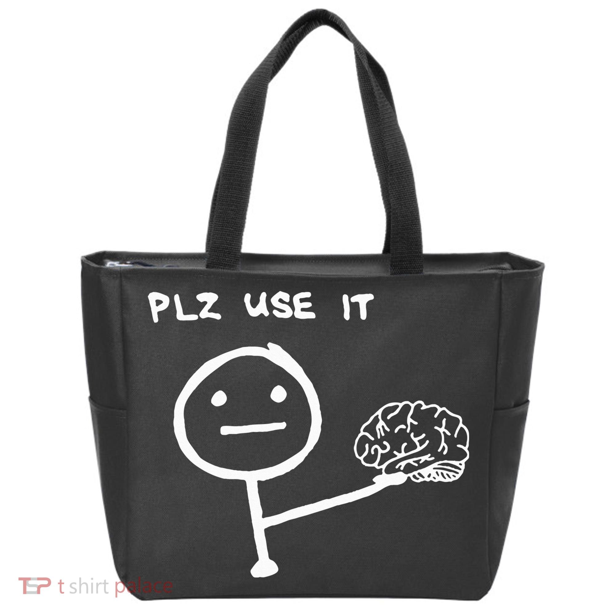 Funny Saying Plz Use It Use Your Brain Tote Bag