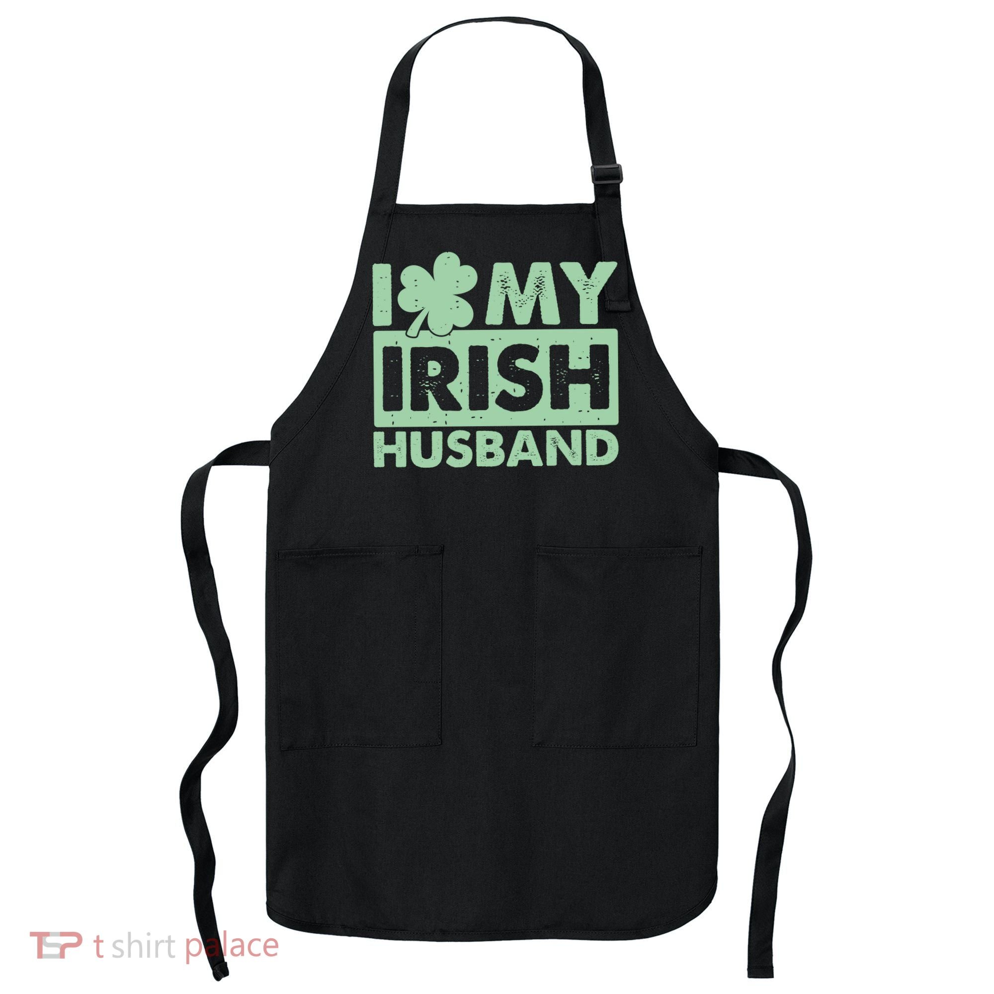 Funny St Patrick's Day I Love My Irish Husband Lucky Shamrock Clover Apron