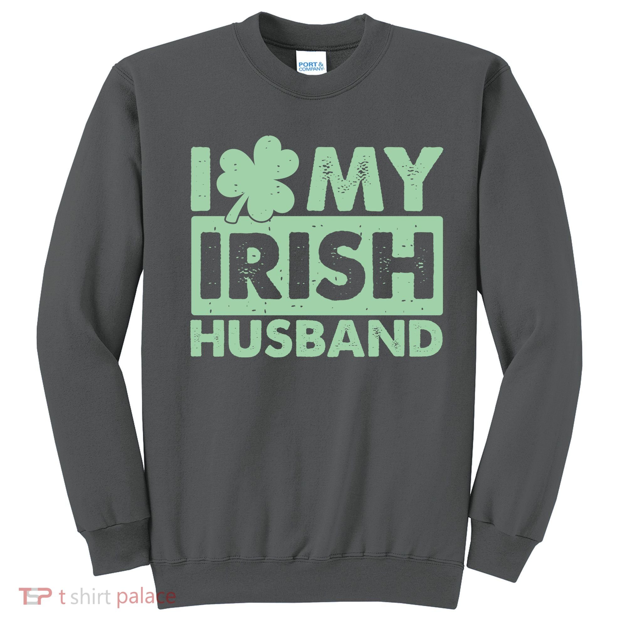 Funny St Patrick's Day I Love My Irish Husband Lucky Shamrock Clover Sweatshirt