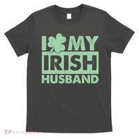 Funny St Patrick's Day I Love My Irish Husband Lucky Shamrock Clover T-Shirt thumb 0