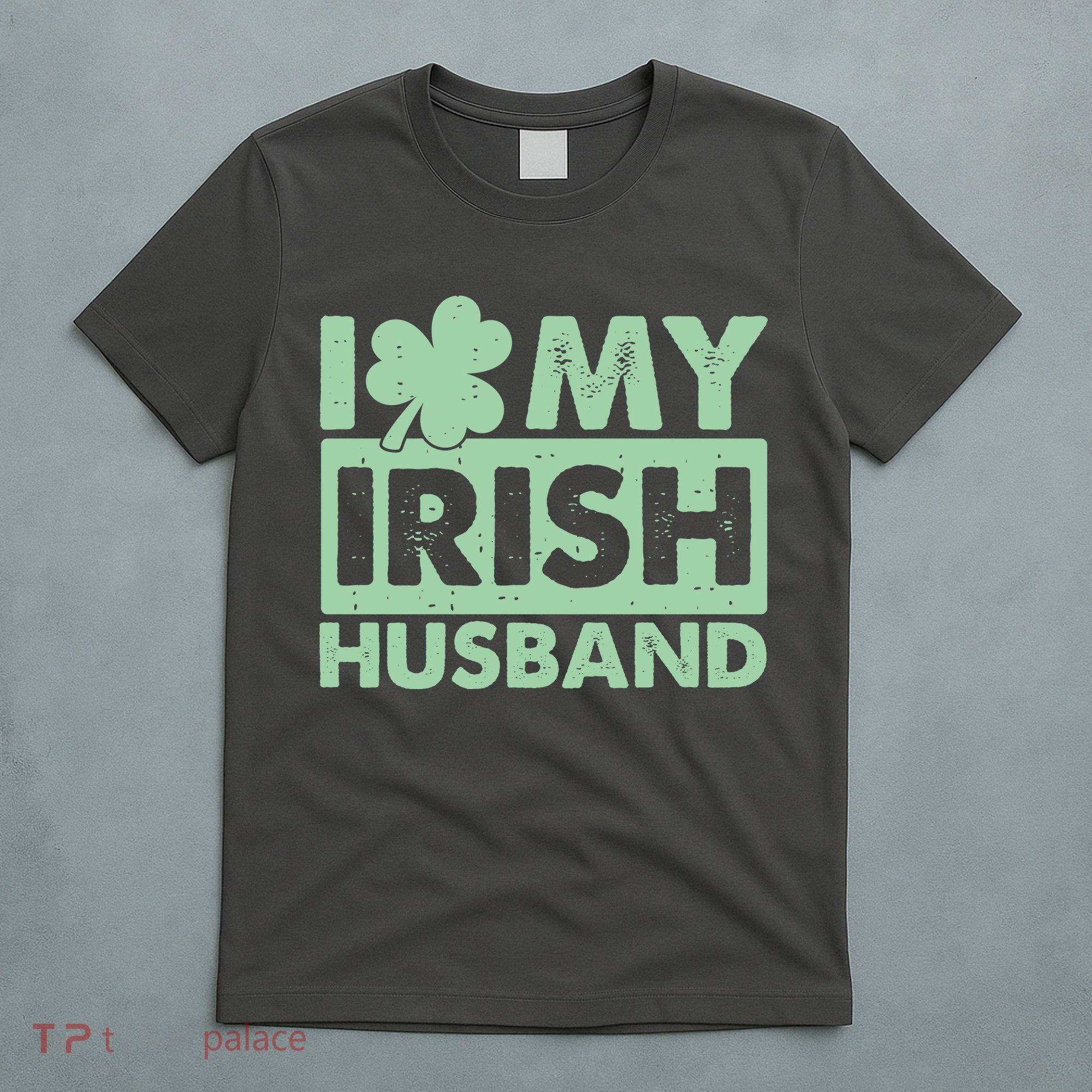 Funny St Patrick's Day I Love My Irish Husband Lucky Shamrock Clover T-Shirt