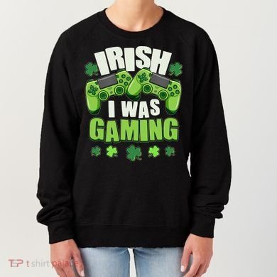 Funny St Patrick's Day Irish I Was Gaming Women's Sweatshirt