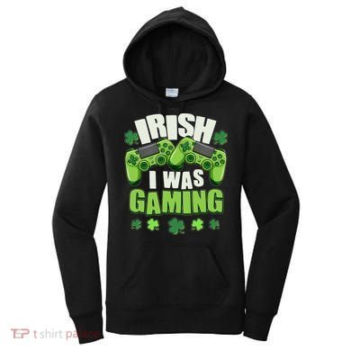 Funny St Patrick's Day Irish I Was Gaming Women's Hoodie
