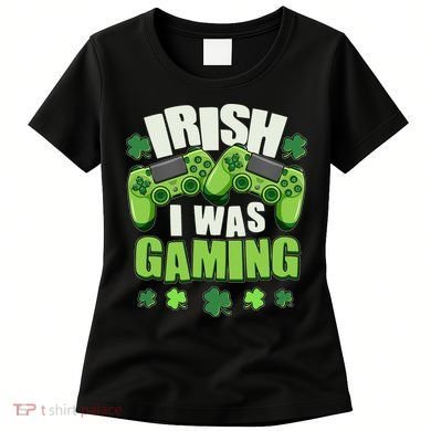 Funny St Patrick's Day Irish I Was Gaming Women's T-Shirt