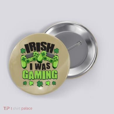 Funny St Patrick's Day Irish I Was Gaming Button