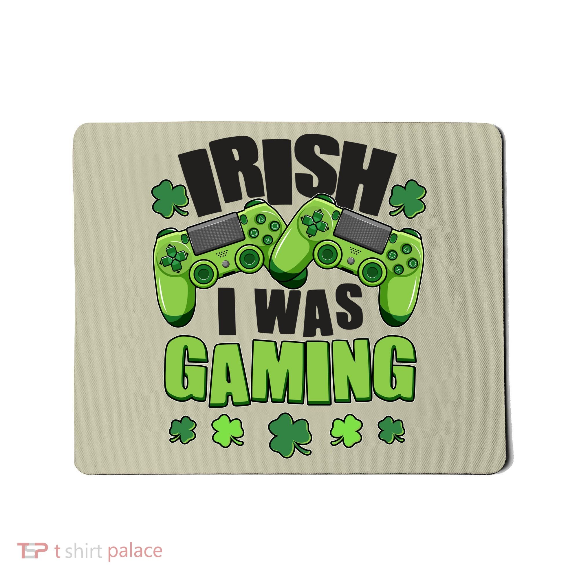 Funny St Patrick's Day Irish I Was Gaming Mousepad