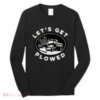 Funny Snow Plow Let's Get Plowed Drinking Snow Day Long Sleeve Shirt thumb 0
