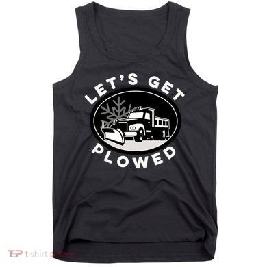 Funny Snow Plow Let's Get Plowed Drinking Snow Day Tank Top