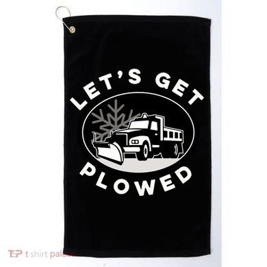 Funny Snow Plow Let's Get Plowed Drinking Snow Day Golf Towel