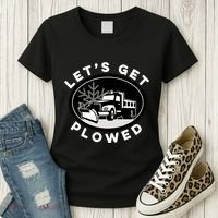 Funny Snow Plow Let's Get Plowed Drinking Snow Day Women's T-Shirt thumb 3