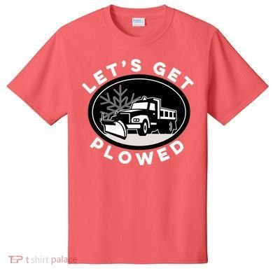 Funny Snow Plow Let's Get Plowed Drinking Snow Day T-Shirt
