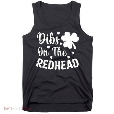 Funny St Patricks Day Irish Shamrock Dibs On The Redhead Tank Top