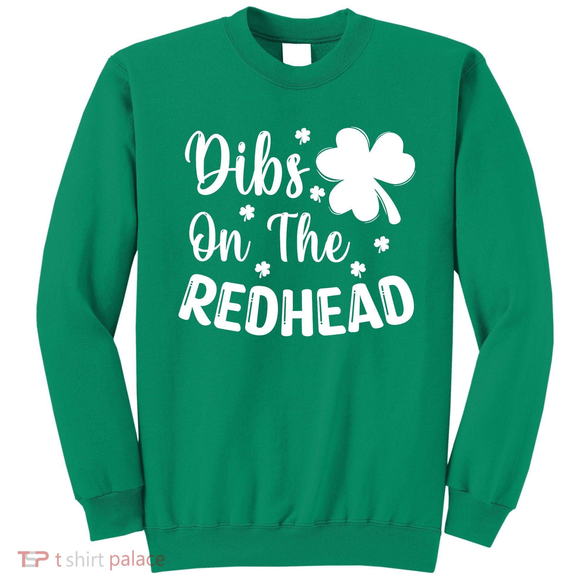 Funny St Patricks Day Irish Shamrock Dibs On The Redhead Sweatshirt