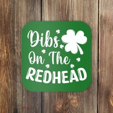 Funny St Patricks Day Irish Shamrock Dibs On The Redhead Coaster