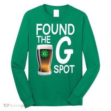 Funny St Patricks Beer Found The G Spot Long Sleeve Shirt