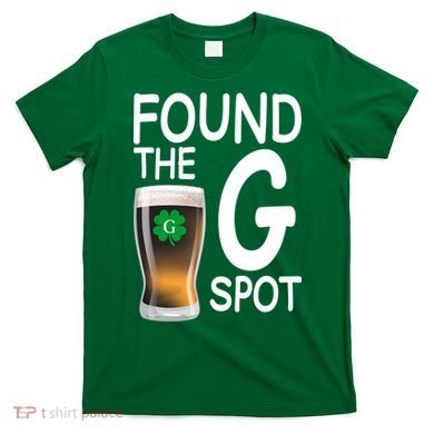 Funny St Patricks Beer Found The G Spot T-Shirt
