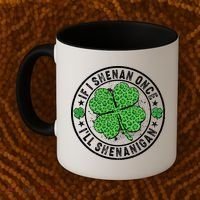 Funny St Patrick's Day I Shenan Once I'll Shenanigan  Coffee Mug thumb 2