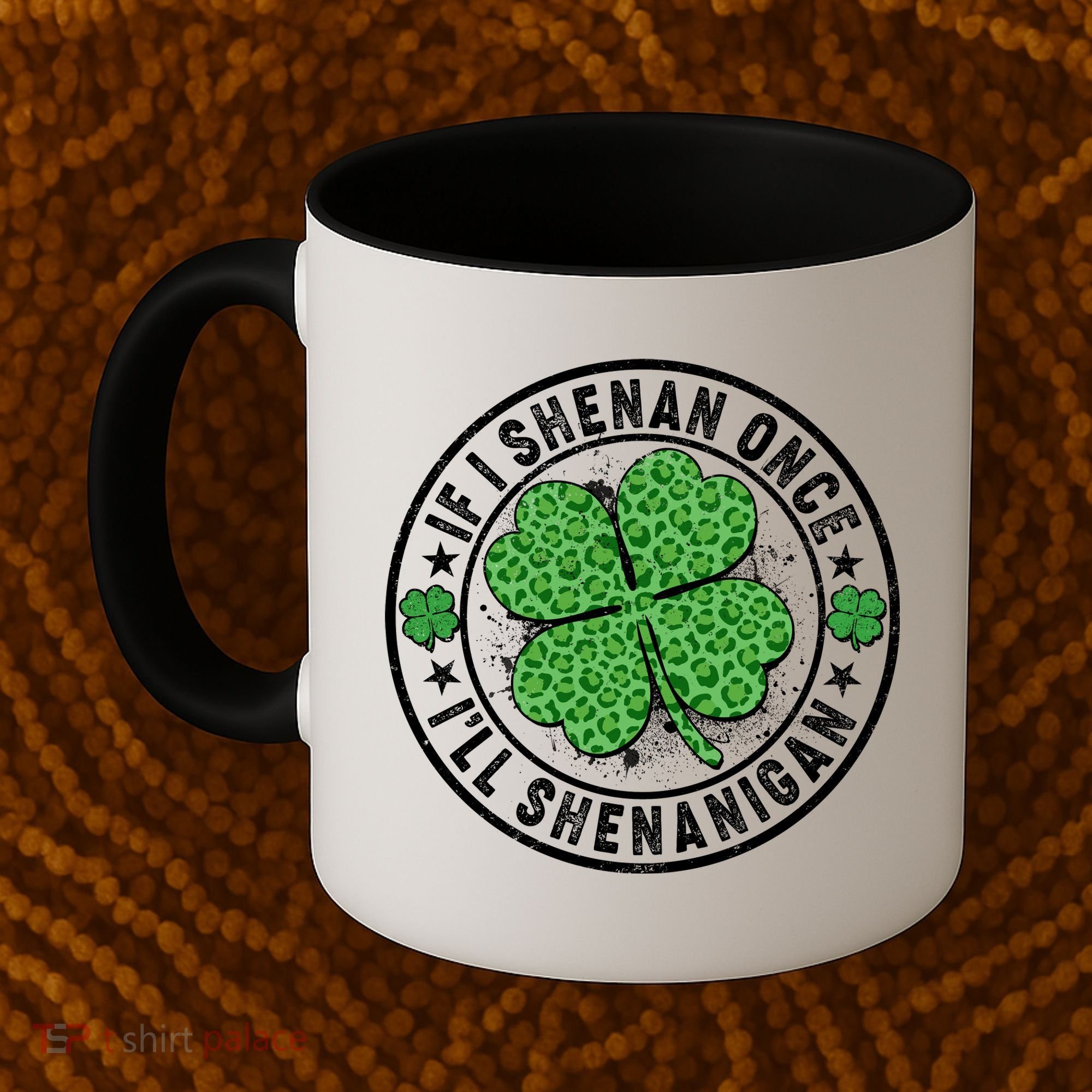 Funny St Patrick's Day I Shenan Once I'll Shenanigan  Coffee Mug