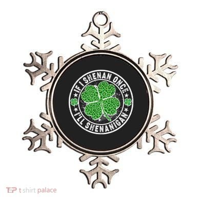 Funny St Patrick's Day I Shenan Once I'll Shenanigan  Ornament