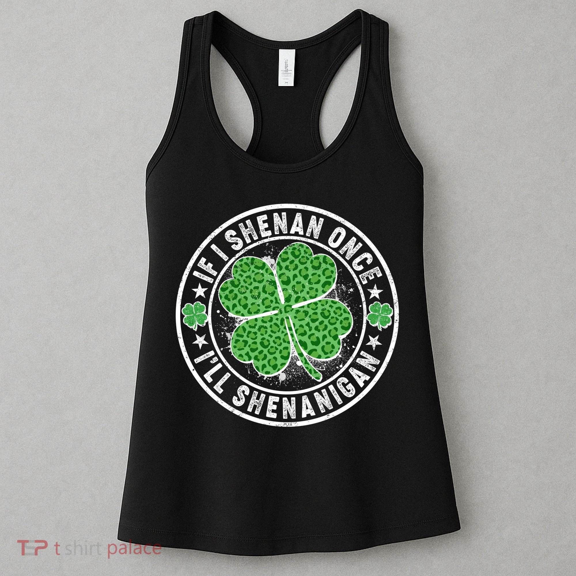 Funny St Patrick's Day I Shenan Once I'll Shenanigan  Women's Tank Top