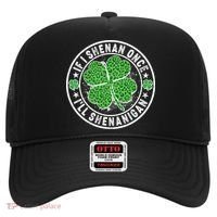 Funny St Patrick's Day I Shenan Once I'll Shenanigan  Hat thumb 0