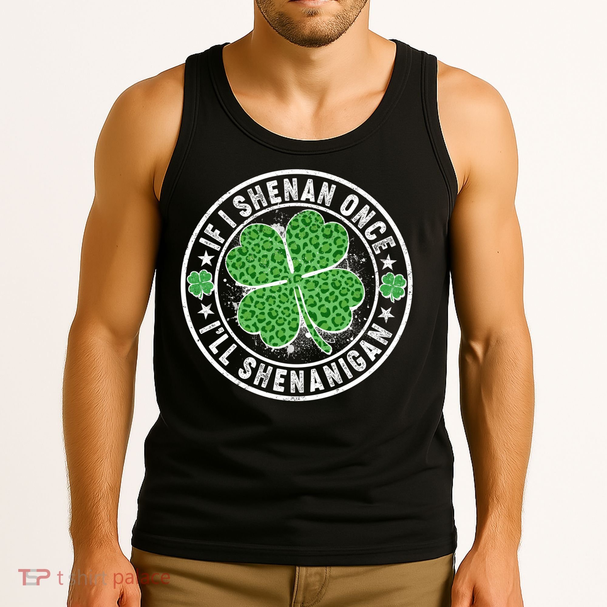 Funny St Patrick's Day I Shenan Once I'll Shenanigan  Tank Top