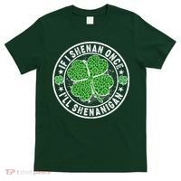 Funny St Patrick's Day I Shenan Once I'll Shenanigan  T-Shirt thumb 0