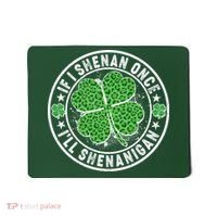Funny St Patrick's Day I Shenan Once I'll Shenanigan  Mousepad thumb 0