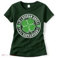 Funny St Patrick's Day I Shenan Once I'll Shenanigan  Women's T-Shirt thumb 0