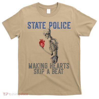 Funny State Police Making Hearts Skip Beat Skeleton Design T-Shirt