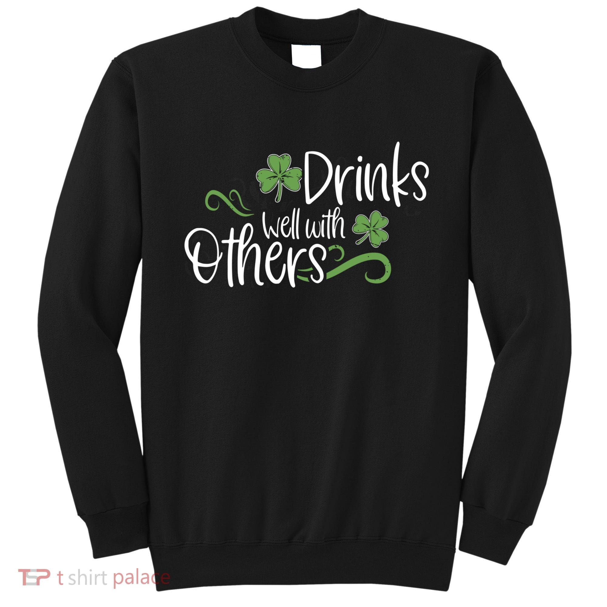 Funny St Patricks Day, St Patricks Day Drinking, Drinks Well With Other Sweatshirt